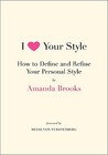I Love Your Style by Amanda Brooks