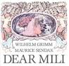 Dear Mili by Wilhelm Grimm Dear Mili by Wilhelm Grimm