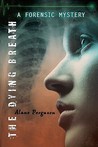 The Dying Breath (Forensic Mysteries, #4)