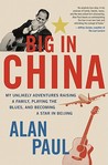 Big in China by Alan Paul