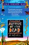 Almanac of the Dead by Leslie Marmon Silko Almanac of the Dead by Leslie Marmon Silko