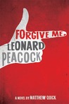 Forgive Me, Leonard Peacock by Matthew Quick Forgive Me, Leonard Peacock by Matthew Quick