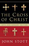 The Cross of Christ by John R.W. Stott The Cross of Christ by John R.W. Stott