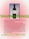 Shaping Things by Bruce Sterling