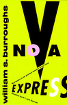 Nova Express by William S. Burroughs Nova Express by William S. Burroughs