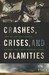 Crashes, Crises, and Calami...