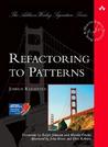 Refactoring to Patterns by Joshua Kerievsky Refactoring to Patterns by Joshua Kerievsky