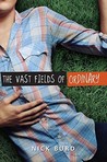 The Vast Fields of Ordinary by Nick Burd The Vast Fields of Ordinary by Nick Burd