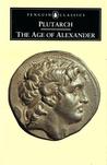 The Age of Alexander by Plutarch