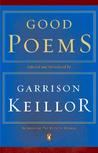 Good Poems by Garrison Keillor Good Poems by Garrison Keillor