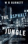 The Asphalt Jungle by W.R. Burnett The Asphalt Jungle by W.R. Burnett