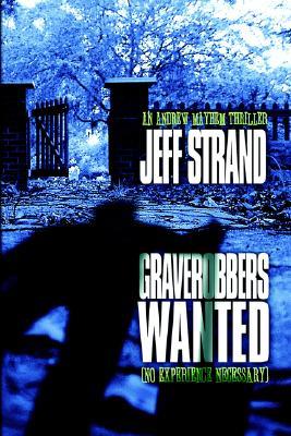 Graverobbers Wanted: No Experience Necessary (Andrew Mayhem #1)