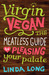 Virgin Vegan: The Meatless ...