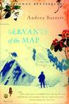 Servants of the Map by Andrea Barrett Servants of the Map by Andrea Barrett