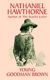 Young Goodman Brown by Nathaniel Hawthorne Young Goodman Brown by Nathaniel Hawthorne
