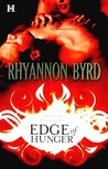 Edge Of Hunger by Rhyannon Byrd Edge Of Hunger by Rhyannon Byrd