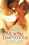 Mortal Temptations by Allyson James Mortal Temptations by Allyson James