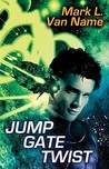 Jump Gate Twist by Mark L. Van Name Jump Gate Twist by Mark L. Van Name