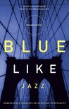 Blue Like Jazz by Donald Miller Blue Like Jazz by Donald Miller