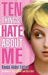 Ten Things I Hate About Me by Randa Abdel-Fattah Ten Things I Hate About Me by Randa Abdel-Fattah