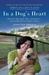 In a Dog's Heart: What Our Dogs Need, Want, and Deserve--and the Gifts We Can Expect in Return (ebook)