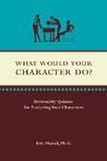 What Would Your Character Do? by Eric Maisel What Would Your Character Do? by Eric Maisel