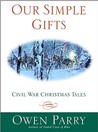 Our Simple Gifts: Civil War Christmas Tales