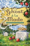 Ghost a la Mode (A Ghost of Granny Apples Mystery, #1) Ghost a la Mode (A Ghost of Granny Apples Mystery, #1)