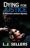 Dying for Justice (Detective Jackson Mystery #5) Dying for Justice (Detective Jackson Mystery #5)