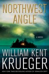 Northwest Angle by William Kent Krueger Northwest Angle by William Kent Krueger