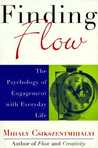 Finding Flow: The Psychology Of Engagement With Everyday Life Finding Flow: The Psychology Of Engagement With Everyday Life