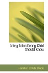 Fairy Tales Every Child Should Know by Hamilton Wright Mabie