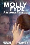 Molly Fyde and the Parsona Rescue by Hugh Howey