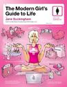 The Modern Girl's Guide to Life by Jane Buckingham The Modern Girl's Guide to Life by Jane Buckingham