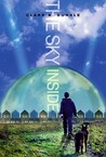 The Sky Inside by Clare B. Dunkle The Sky Inside by Clare B. Dunkle