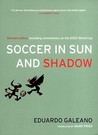 Soccer in Sun and Shadow by Eduardo Hughes Galeano Soccer in Sun and Shadow by Eduardo Hughes Galeano