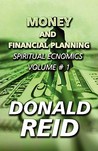 Money and Financial Planning: Spiritual Ecnomics Volume # 1