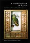 A Convergence of Birds: Original Fiction and Poetry Inspired by Joseph Cornell A Convergence of Birds: Original Fiction and Poetry Inspired by Joseph Cornell