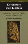 Encounters with Einstein and Other Essays on People, Places and Particles