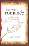 On Writing Romance by Leigh Michaels On Writing Romance by Leigh Michaels