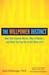 The Willpower Instinct by Kelly McGonigal The Willpower Instinct by Kelly McGonigal