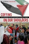 Coffins on Our Shoulders by Dan Rabinowitz Coffins on Our Shoulders by Dan Rabinowitz