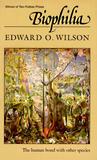 Biophilia by Edward O. Wilson Biophilia by Edward O. Wilson