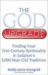 The God Upgrade: Finding Your 21st-Century Spirituality in Judaism's 5,000-Year-Old Tradition