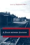 A Place between Stations: Stories A Place between Stations: Stories