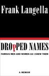 Dropped Names: Famous Men and Women As I Knew Them