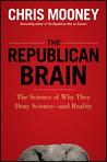 The Republican Brain by Chris C. Mooney