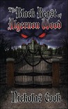 The Black Beast of Algernon Wood The Black Beast of Algernon Wood