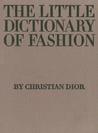 The Little Dictionary of Fashion by Christian Dior