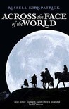 Across the Face of the World by Russell Kirkpatrick Across the Face of the World by Russell Kirkpatrick